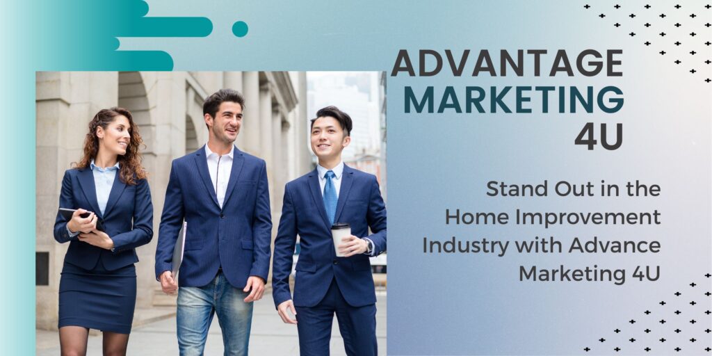 Achieve Your Home Improvement Goals with Advance Marketing 4U's Personalized Strategies